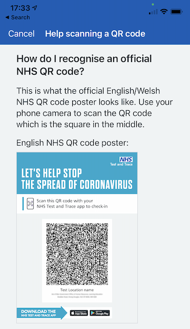 A screenshot of a mobile phone app, which reads: Help scanning a QR code. How do I recognise an official NHS QR code? This is what the official English/Welsh NHS QR code poster looks like. Use your phone camera to scan the QR code which is the square in the middle. English NHS QR code poster: There is a photograph of a poster titled 'Let's help stop the spread of coronavirus' with a QR code in the centre, and 'Test Location name' below the QR code.